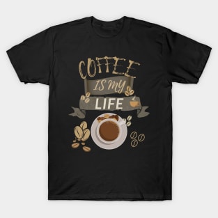 Coffee Is My Life T-Shirt